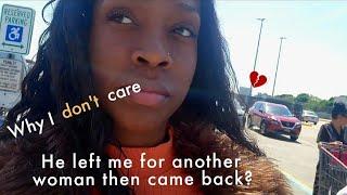 Vlog: My husband left me for another woman then came back?  Why I don't care.