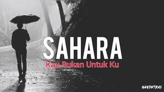 SAHARA - Kau Bukan Untukku | Lyrics
