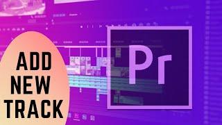 How to Add New Track | Adobe Premiere Pro | Tutorial | Customize Track | Windows | 2021