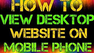 HOW TO VIEW FULL WEBSITE DESKTOP LIKE ON YOUR ANDROID MOBILE PHONE