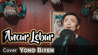 ANCUR LEBUR COVER YONO BIYEN musik penyejuk hati