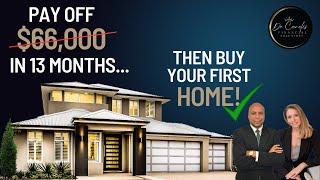 How to Pay Off 66k in 13 months... then Buy your First Home!