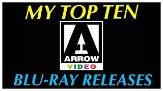 My Top Ten ARROW Blu-ray Releases