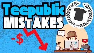 BIG Teepublic Mistakes That Cost You Money!