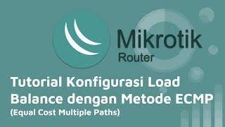 Tutorial Konfigurasi Load Balance di Mikrotik dengan Metode ECMP