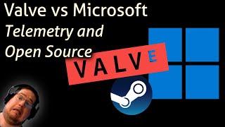 Valve vs Microsoft -  Telemetry and Open Source