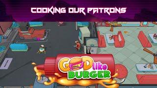 Turning Our Patrons Into Burgers! | Godlike Burger Demo Gameplay