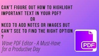 Want to Highlight Text, Insert Text Boxes, or Add Images to your PDF? With Wave PDF, it’s a breeze!