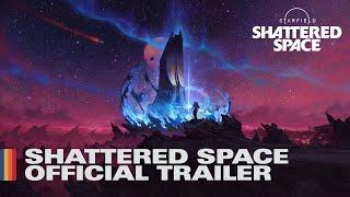 Starfield: Shattered Space Trailer
