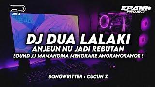 DJ DUA LALAKI - ANJEUN NUJADI REBUTAN • SOUND JJ BARUDAK BANDUNG !