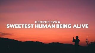 George Ezra - Sweetest Human Being Alive (Lyrics)