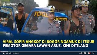 Viral Sopir Angkot di Bogor Ngamuk di Tegur Pemotor Gegara Lawan Arus, Kini Berujung Ditilang