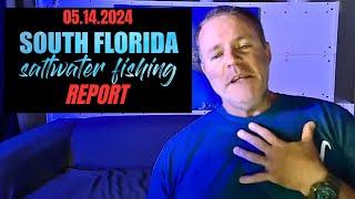SOUTH FLORIDA SALTWATER FISHING REPORT (05/14/2024)