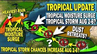 Tropical Update, Massive Tropical Moisture Surge & Tropical Storm Chances Increasing August 2-6?!?