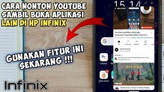 Cara Nonton Youtube Sambil Buka Aplikasi Lain Infinix || Nonton Youtube Bisa Keluar Aplikasi