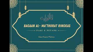 Bacaan Al Ma'thurat Ringkas Pagi & Petang - Ustaz Husaini Mahmur