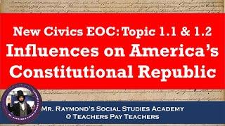 Influences - Topics 1.1 & 1.2  on America's Constitutional Republic Civics EOC 2024