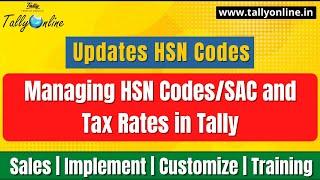 Managing HSN Codes/SAC and Tax Rates in Tally|| Updates HSN Codes|| 8 Digit HSN Code