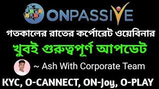 #ONPASSIVE WEBINER UPDATE FROM ASH SIR ||04/11/2022 || OCANNECT, OTRACKER...... IMPORTANT INFO||