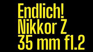 Endlich, dass neue Nikon Nikkor Z 35mm f1.1 f1.2 f1.4 kommt!