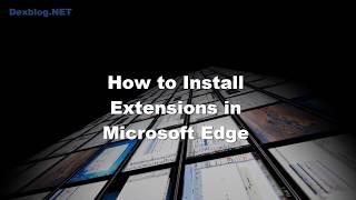 How Install Extensions in Microsoft Edge