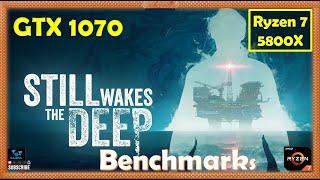 Still Wakes the Deep GTX 1070 - 1080p - All Settings | Very Demanding | Performance Benchmarks