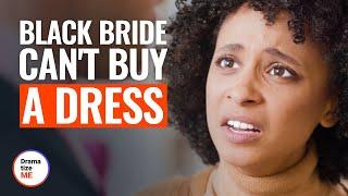 BLACK BRIDE CAN'T BUY A DRESS | @DramatizeMe