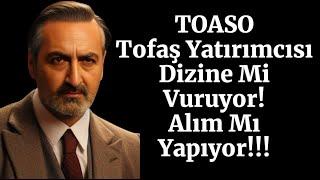 #toaso Tofaş Yatırımcısı Dizine Mi! Vuruyor Alım Mı Yapıyor?