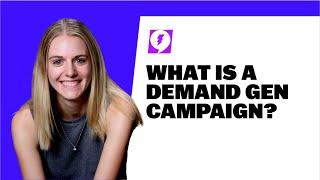 What is a Demand Gen Campaign?