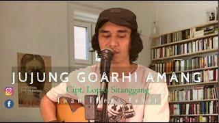 Jujung Goar Hi Amang - Iwan Fheno ( Cover ) | Cipt. Lopez Sitanggang