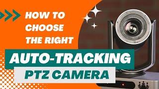 How To Choose The Right Auto-Tracking PTZ Camera