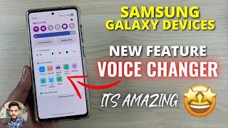 Samsung Galaxy Devices : Voice Changer New Feature