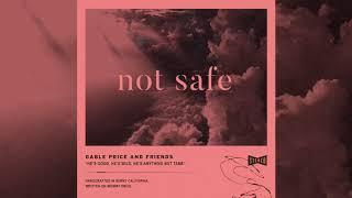 Gable Price and Friends - Not Safe [OFFICIAL AUDIO]