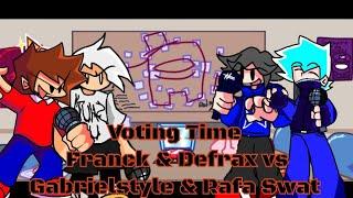 FNF Voting Time Franck & Defrax Vs Gabrielstyle & Rafa Swat