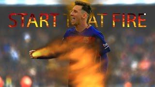 Lionel Messi ● Start That Fire |HD|