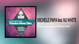 MICHELE PAPA ft  MJ WHITE - passion never dies (KidPariz & Lansky´s Afterhour Dub)