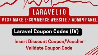 #137 Laravel 10 Tutorial | Laravel Coupon Codes (IV) | Insert Discount Coupon | Integrate Validation