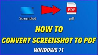 How to Convert Screenshot to PDF in Windows 11