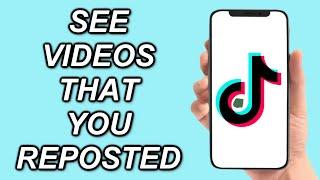 How To See Videos That You REPOSTED On TikTok - The Ultimate Guide!