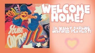 Welcome Home! - Wally Darling Inspired Playlist (+ voice lines)