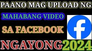 PAANO I-UPLOAD ANG MAHABANG VIDEO SA FACEBOOK NGAYONG 2024