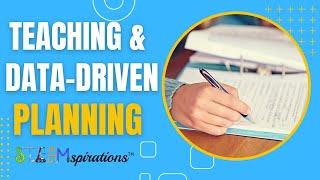 Data-Driven Planning: A Game-Changer for Effective Teaching: Tips and Strategies | STEAMspirations