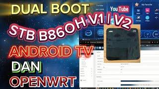 CARA INSTAL OPENWRT & ANDROID TV STB ZTE B860H V1 V2 | DUAL BOOT | ANDROID TV | OPENWRT