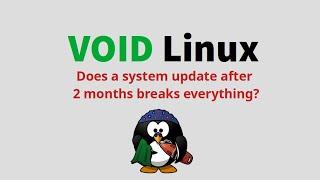 What happens if Void Linux is updated after 2 months?