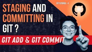 Staging and Committing in Git