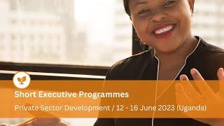 Join the Short Executive Programme Private Sector Development in Uganda