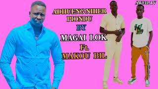 ADHUENG NHIER PIONDU BY MAGAI LOK FT. MAKOU BIL || AWEIL TV