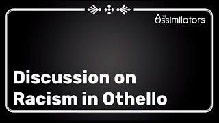 Discussion on Racism in Othello