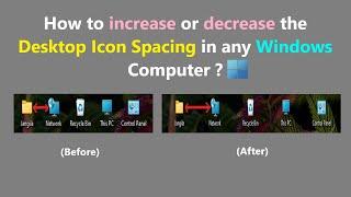 How to increase or decrease the Desktop Icon Spacing in any Windows Computer ?