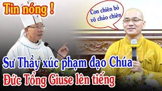 Tin Mới! Bất Ngờ Đức Tổng Vũ Văn Thiên Nói Thầy Thích Thiện Xuân Xúc Phạm Đạo Chúa - Xin Cầu Nguyện